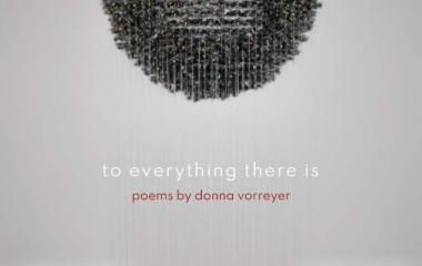 Sundress Publications releases "To Everything There Is" Poems by Donna Vorreyer 